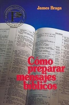 Cómo Preparar Mensajes Bíblicos - Braga, James