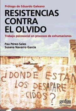 Resistencias contra el olvido : trabajo psicosocial en procesos de exhumaciones - Pérez-Sales, Pau; Navarro García, Susana