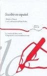 Escribir en español : la creación del texto escrito : composición y uso de modelos de texto Escribir en español : la creación del texto escrito : composición y uso de modelos de texto