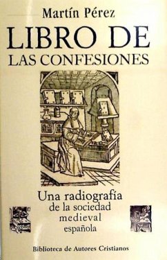 Libro de las confesiones : una radiografía de la sociedad medieval española - Pérez, Martín