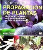 Método de propagación de plantas : técnicas y consejos para la multiplicación de más de 1000 plantas