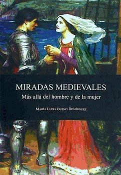 Mirades medievales : más allá del hombre y de la mujer - Bueno Domínguez, María Luisa