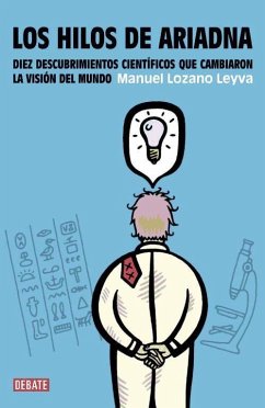 Los hilos de Ariadna : diez descubrimientos científicos que cambiaron la visión del mundo - Lozano Leyva, Manuel