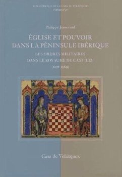 Église et pouvoir dans la Péninsule Ibérique : les ordres militaires dans le royaume de Castille (1252-1369) - Josserand, Philippe