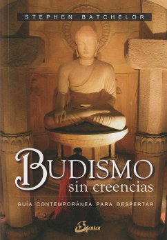 Budismo sin creencias : guía contemporánea para despertar - Batchelor, Stephen