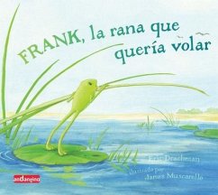 Frank, La Rana Que Quería Volar - Drachman, Eric