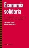 Economía solidaria : de la obsesión por el lucro a la redistribución con equidad - Galaz, Caterine; Prieto Droguillas, Rodrigo