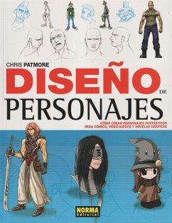 El diseño de personajes : cómo crear personajes fantásticos para cómics, videojuegos y novelas gráficas - Patmore, Chris