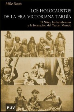 Los holocaustos de la era victoriana tardía : el niño, las hambrunas y la formación del tercer mundo - Davis, Mike