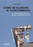 Cómo se elabora el conocimiento : la epistemología desde un enfoque socioconstructivista