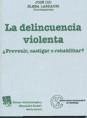 La delincuencia vilolenta : prevenir, castigar o rehabilitar? - Cid Moliné, José