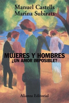 Mujeres y hombres : ¿un amor imposible? - Castells, Manuel; Subirats, Marina