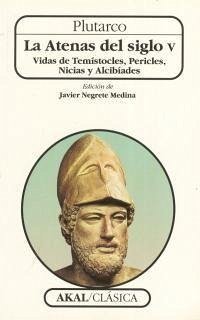 La Atenas del siglo V : vidas de Tesmitocles, Pericles, Nicias y Alcibiandes - Plutarco