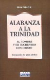 Alabanza a la Trinidad : el hombre y su encuentro con Dios, catequesis del Gran Jubileo