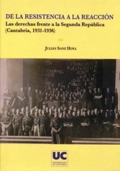 De la resistencia a la reacción : las derechas frente a la Segunda República (Cantabria, 1931-1936) - Sanz Hoya, Julián