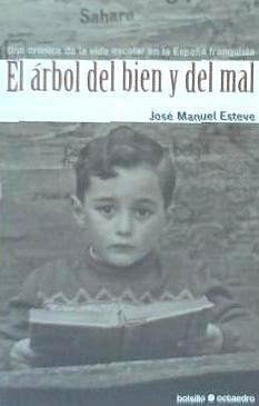 El árbol del bien y del mal : una crónica de la vida escolar en la España franquista - Esteve Zarazaga, José Manuel