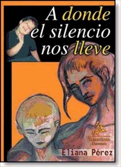 A donde el silencio nos lleve - Pérez-Egaña Loli, Eliana Inés
