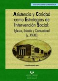 Asistencia y caridad como estrategias de intervención social : iglesia, estado y comunidad (s. XV-XX)