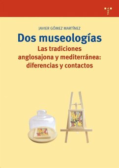 Dos museologías, las tradiciones anglosajona y mediterránea : diferencias y contactos - Gómez Martínez, Javier