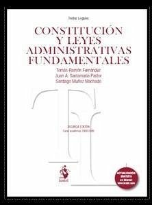 Constitución y leyes administrativas fundamentales - Fernández, Tomás-Ramón; Muñoz Machado, Santiago; Santamaría Pastor, Juan Alfonso