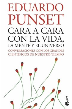 Cara a cara con la vida, la mente y el universo : conversaciones con los grandes científicos de nuestro tiempo - Punset, Eduardo