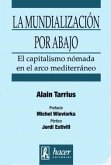 La mundialización por abajo : el capitalismo nómada en el arco mediterráneo