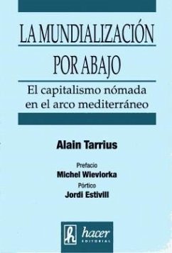La mundialización por abajo : el capitalismo nómada en el arco mediterráneo - Tarrius, Alain