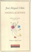 Ondulaciones : poesía reunida (1968-2007) - Ullán, José-Miguel