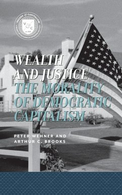 Wealth and Justice - Wehner, Peter; Brooks, Arthur C.