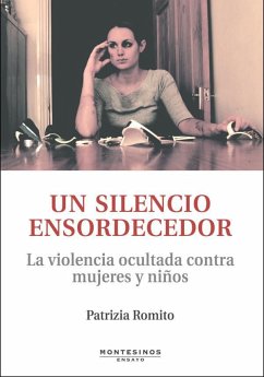 Un silencio ensordecedor : la violencia ocultada contra las mujeres y niños - Romito, Patrizia