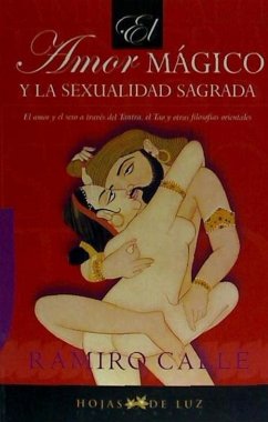 El amor mágico y la sexualidad sagrada - Calle, Ramiro
