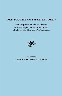 Old Southern Bible Records. Transcriptions of Births, Deaths, and Marriages from Family Bibles, Chiefly of the 18th and 19th Centuries - Lester, Memory Aldridge