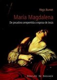 María Magdalena, siglo I al XXI : de pecadora arrepentida a esposa de Jesús : historia de la recepción de una figura bíblica