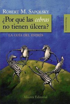 ¿Por qué las cebras no tienen úlcera? : la guía del estrés - Sapolsky, Robert M.