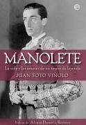 Manolete : la vida y los amores de un torero de leyenda - Soto Viñolo, Juan