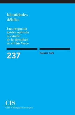 Identidades débiles : una propuesta teórica aplicada al estudio de la identidad en el País Vasco - Gatti Casal de Rey, Gabriel