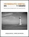 Fotografía digital en blanco y negro - Bayle, Arnaud Santos, Enric de