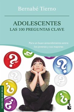 Adolescentes, las 100 preguntas clave : para un buen entendimiento entre los jóvenes y sus mayores - Tierno, Bernabé