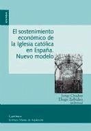 El sostenimiento de la Iglesia católica en España, nuevo modelo : actas del VII Simposio Internacional del Instituto Martín de Azpilcueta celebrado en Pamplona, del 24 al 26 de octubre de 2007 - Instituto Martín de Azpilcueta. Simposio Internacional