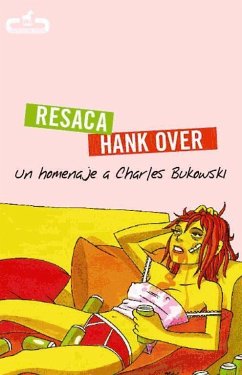 Resaca = Hank over : un homenaje a Charles Bukowski - Irurzun, Patxi; Muñoz Álvarez, Vicente