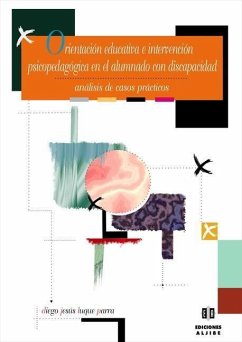 Orientación educativa e intervención psicopedagógica en el alumnado con discapacidad : análisis de casos prácticos - Luque Parra, Diego Jesús