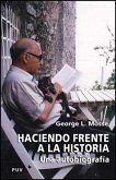 Haciendo frente a la historia : una autobiografía