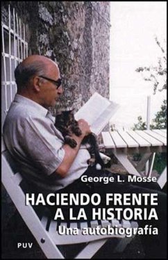 Haciendo frente a la historia : una autobiografía - Mosse, George L.; Moose, George