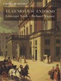 El genio en su entorno : Giuseppe Verdi - Richard Wagner