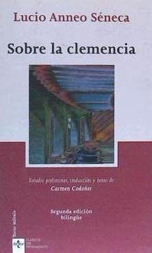 Sobre la clemencia - Codoñer Merino, Carmen; Séneca, Lucio Anneo