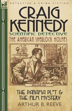 Craig Kennedy-Scientific Detective - Reeve, Arthur B.