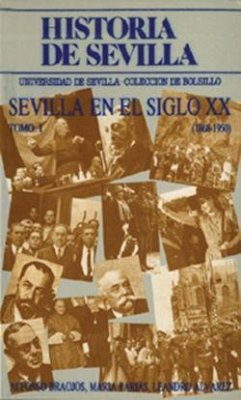 Sevilla en el siglo XX (1868-1950) - Álvarez Rey, Leandro; Braojos, Alfonso; Parias, María