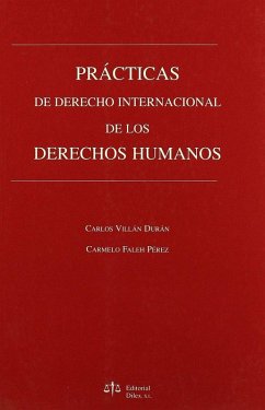 Prácticas de derecho internacional de los derechos humanos - Villán Durán, Carlos; Faleh Pérez, Carmelo