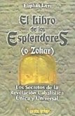 El libro de los esplendores (o Zohar) : los secretos de la revelación cabalísta única y universal