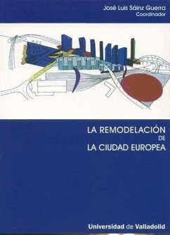 REMODELACION DE LA CIUDAD EUROPEA.(SERIE: ARQUITECTURA Y URBANISMO, 63)